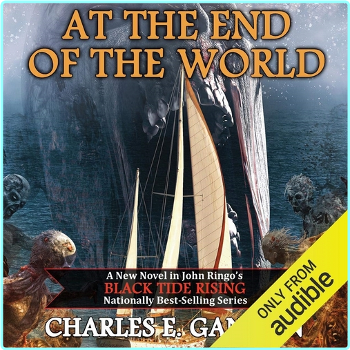 John Ringo Charles E Gannon Black Tide Rising 07 At The End Of The World –