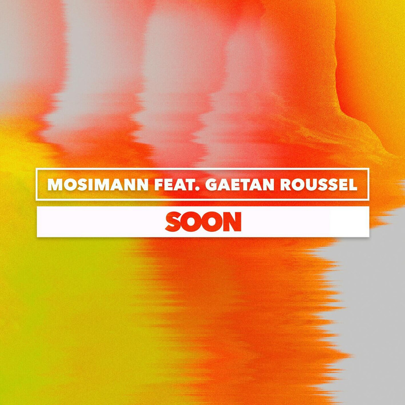 Mosimann; Gaëtan Roussel - Soon (Extended mix)