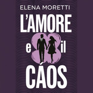 Elena Moretti - L'Amore e il Caos (2024)