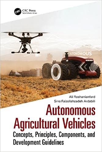 Autonomous Agricultural Vehicles: Concepts, Principles, Components, and Development Guidelines