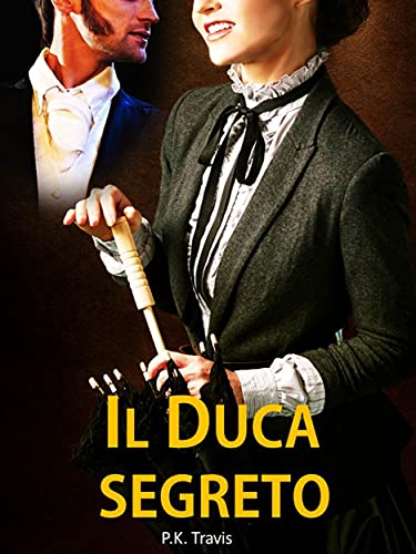 P.K. Travis – Il Duca segreto (2021) P.K. Travis – Il Duca segreto (2021)