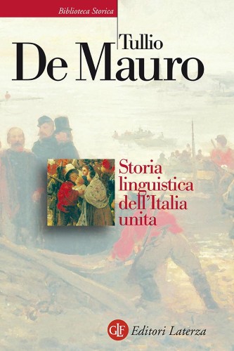 Tullio De Mauro - Storia linguistica dell’Italia unita (2017)