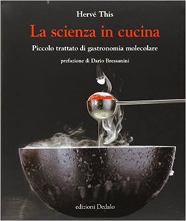 Hervé This - La scienza in cucina. Piccolo trattato di gastronomia molecolare (2010)
