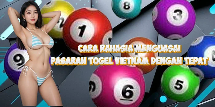  Cara Rahasia Menguasai Pasaran Togel Vietnam dengan Tepat