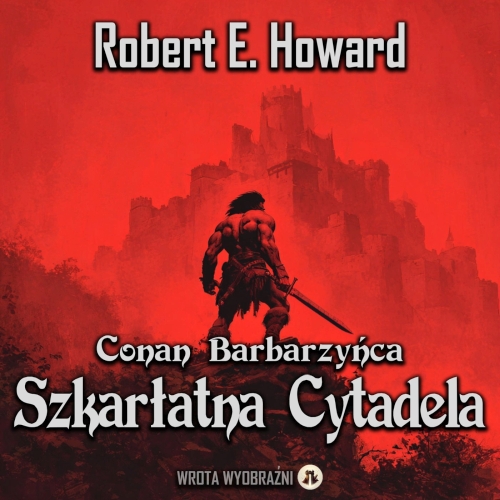 Howard E. Robert - Conan Barbarzyńca. Szkarłatna Cytadela