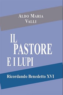 Aldo Maria Valli, Athanasius Schneider - Il pastore e i lupi. Ricordando Benedetto XVI (2023)