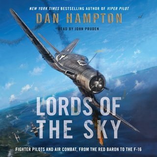 Lords of the Sky Fighter: Pilots and Air Combat, from the Red Baron to the F-16 (Audiobook)