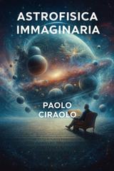 Paolo Ciraolo – Astrofisica immaginaria (2026)
