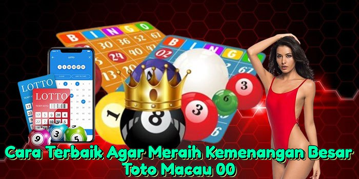 Cara Terbaik Agar Meraih Kemenangan Besar Toto Macau 00