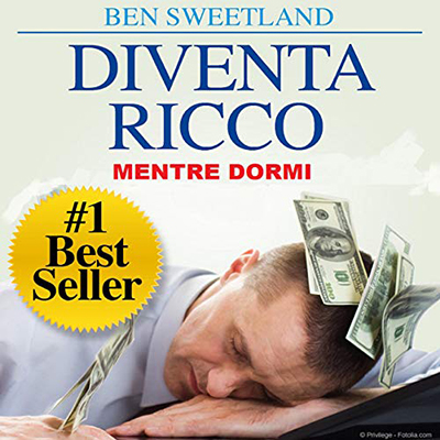 Ben Sweetland - Diventa ricco mentre dormi (2020) (mp3 - 128 kbps)