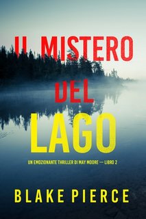 Blake Pierce - Il mistero del lago (May Moore — Libro 2) (2022)