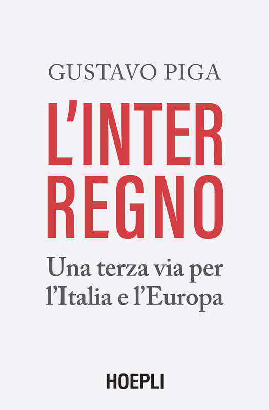 Gustavo Piga - L'interregno. Una terza via per l'Italia e l'Europa (2020)