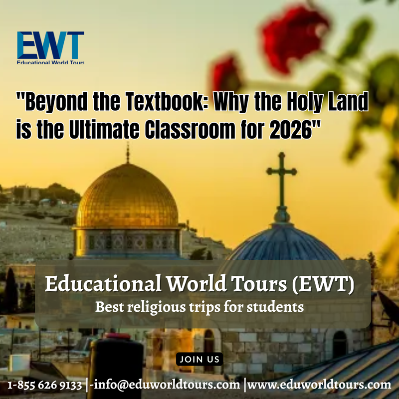 Beyond the Textbook Why the Holy Land is the Ultimate Classroom for 2026