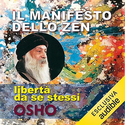 Osho - Il manifesto dello Zen꞉ Libertà da sé stessi (2023) (mp3 - 128 kbps)