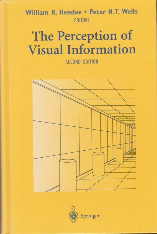 HENDEE, WILLIAM R. & WELLS, PETER N.T. - The Perception of Visual Information Second Edition With 170 Illustrations