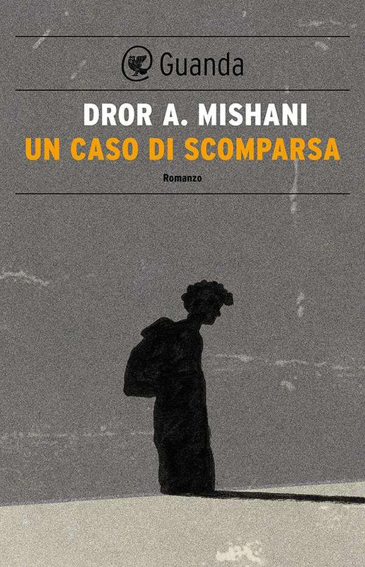 Dror A. Mishani - Un caso di scomparsa (2013)