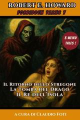 Robert E. Howard – Forbidden Yarns Vol. 7. Il Ritorno dello Stregono, La Tomba del Drago, Il Re dell’Isola (2025)