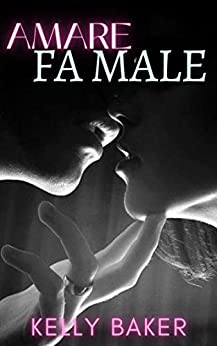 Kelly Baker -- Amare fa male   (2021)