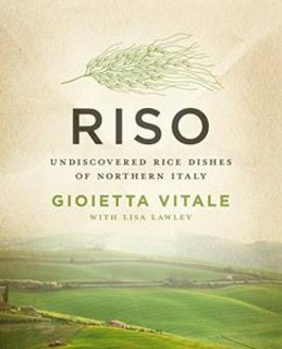 Riso Undiscovered Rice Dishes of Northern Italy Riso Undiscovered Rice Dishes of Northern Italy