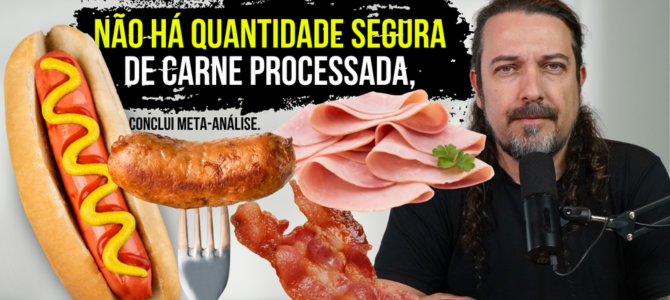 Meta-análise com milhões de pessoas conclui que não há quantidade segura de carne processada