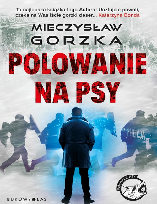 Polowanie na Psy . Wściekłe Psy (Tom 1) - Mieczysław Gorzka