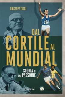 Giuseppe Tassi - Dal cortile al Mundial. Storia di una passione (2023)