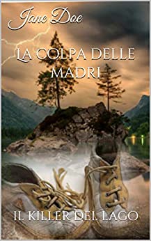 Jane Doe --  Il killer del lago. La colpa delle madri (2020)
