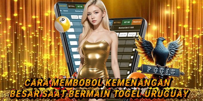 Cara Membobol Kemenangan Besar Saat Bermain Togel Uruguay