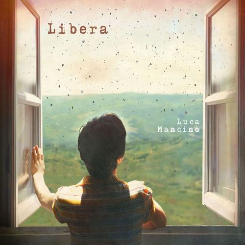 Luca Mancino - Libera [Album] (2013) .mp3 -320 Kbps