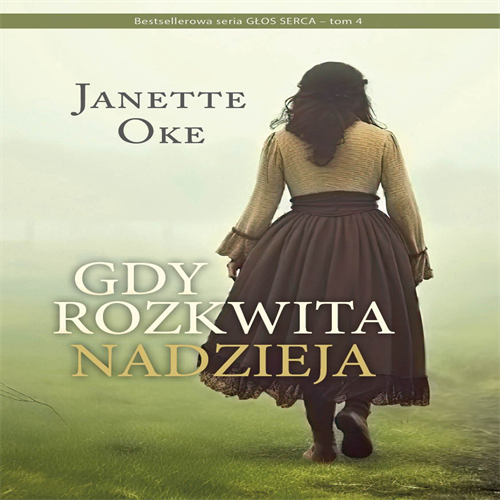 Janette Oke - Gdy rozkwita nadzieja (2023) [AUDIOBOOK PL]