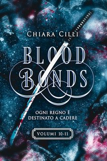 Chiara Cilli - Blood Bonds. Volumi 10-11. La serie completa (2023)