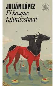 EL BOSQUE INFINITESIMAL, JULIAN LOPEZ