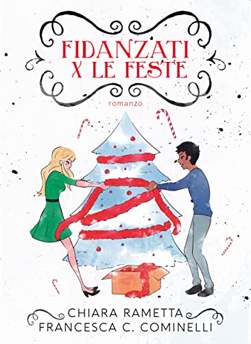 Francesca C. Cominelli, Chiara Rametta - Fidanzati X Le Feste (2021)