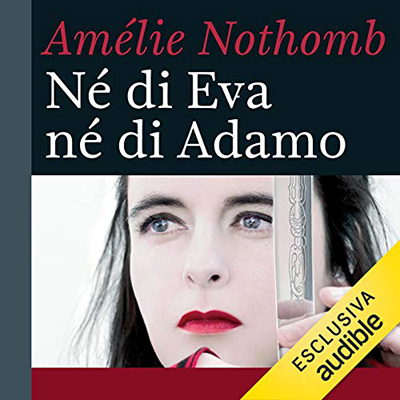 Amélie Nothomb - Né di Eva né di Adamo (2019) (mp3 - 64 kbps)