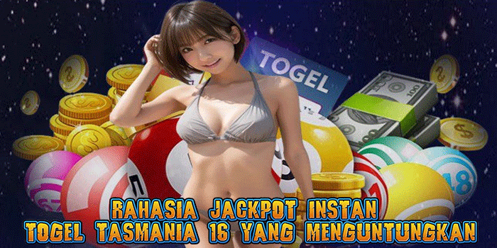 Rahasia Jackpot Instan Togel Tasmania 16 yang Menguntungkan