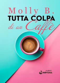 Molly B. - Tutta colpa di un caffè (2024)