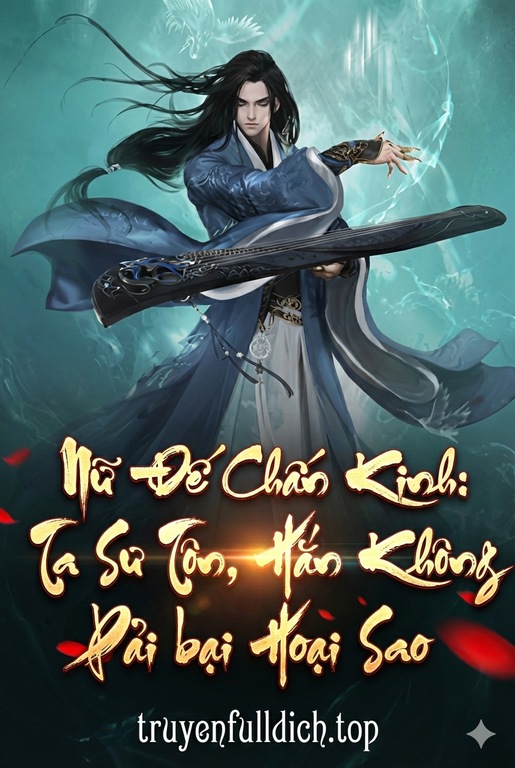 Nữ Đế Chấn Kinh: Ta Sư Tôn, Hắn Không Phải Bại Hoại Sao