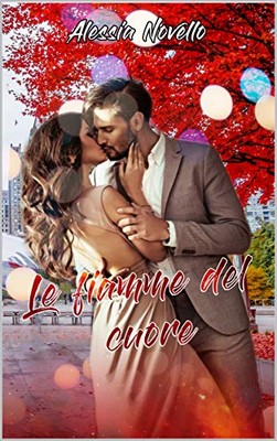 Alessia Novello - The Flame's Love Series vol. 2. Le fiamme del cuore (2019)