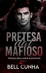 Bell Cunha – Trilogia Della Mafia Blackood Vol. 1. Pretesa dal Mafioso (2026)
