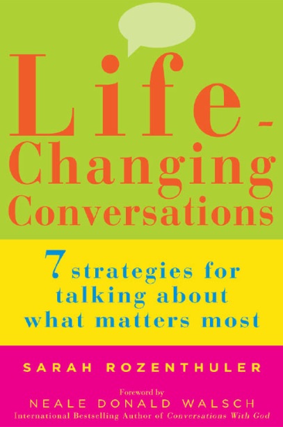 Life Changing Conversations: 7 Strategies for Talking About What Matters Most