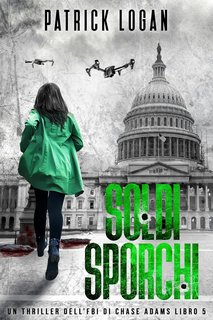 Patrick Logan - Chase Adams FBI 5. Soldi sporchi (2023)