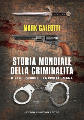 Mark Galeotti - Storia mondiale della criminalità (2025)
