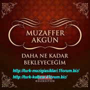 Muzaffer-Akgun-Daha-Ne-Kadar-Bekleyecegim