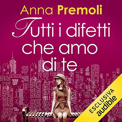 Anna Premoli - Tutti i difetti che amo di te (2017) (mp3 - 128 kbps)