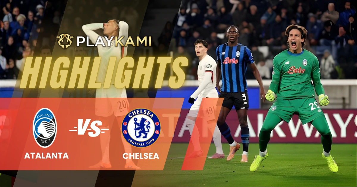 Playkami Highlights Kekalahan Chelsea dari Atalanta
