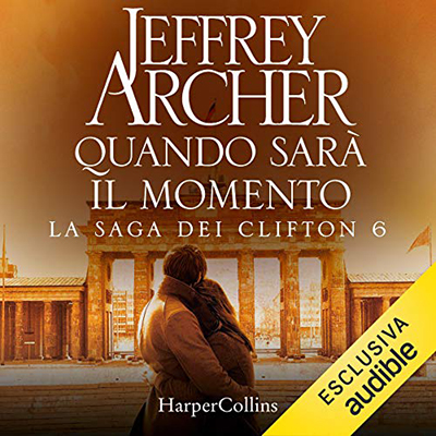 Jeffrey Archer - Quando sarà il momento꞉ La Saga dei Clifton 6 (2021) (mp3 - 128 kbps)
