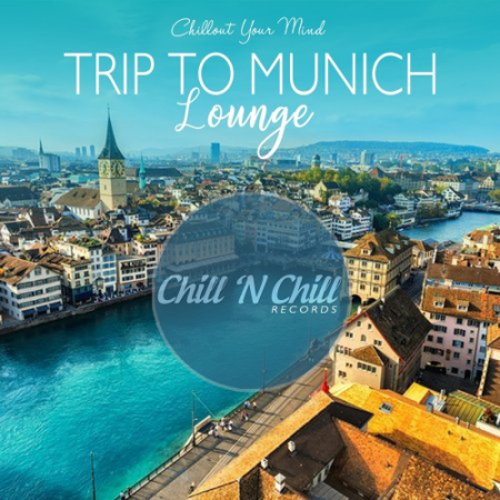 VA   Trip To Munich Lounge: Chillout Your Mind (2020) FLAC