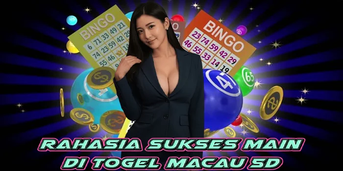 Rahasia Sukses Main di Togel Macau 5D