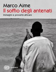 Marco Aime – Il soffio degli antenati: Immagini e proverbi africani (2017)