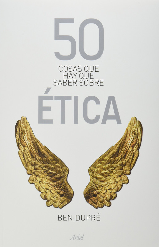 Portada - 50 Cosas Que Hay Que Saber Sobre Ética - Ben Dupré